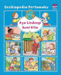Image of Ensiklopedia pertamaku: Ayo Lindungi bumi kita
