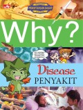 Why? Disease/ penyakit