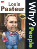 Why? People Louis Pasteur