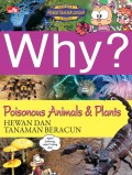 Why? Poisonous animals & Plants/ Hewan dan tanaman beracun